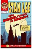 Stan Lee: How Marvel Changed the World – Adrian Mackinder
